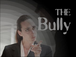 THE
Bully
 