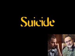 Suicide
 