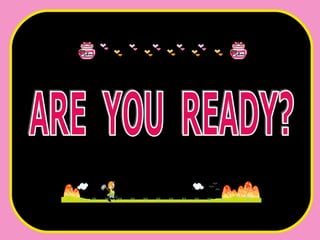 ARE  YOU  READY? 