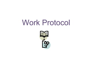 Work Protocol
 