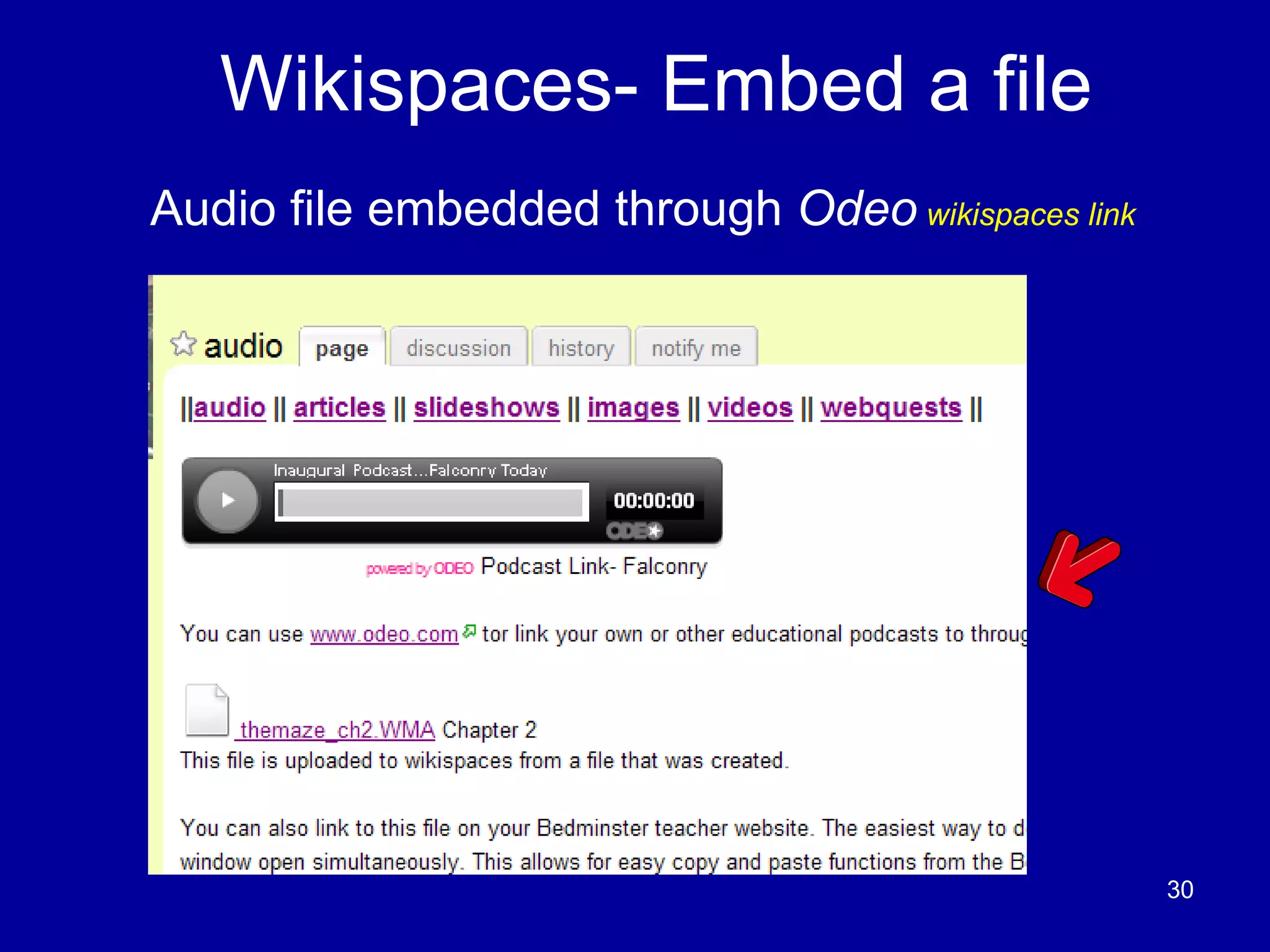 Wikispaces- Embed a file Audio file embedded through  Odeo   wikispaces link 