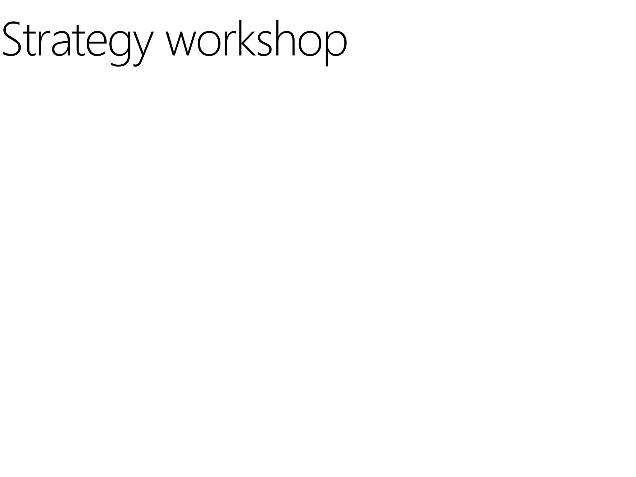 Strategy workshop
 