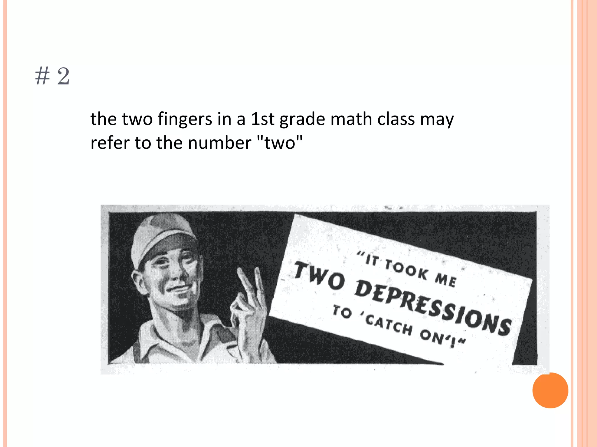 # 2
the two fingers in a 1st grade math class may
refer to the number "two"
 