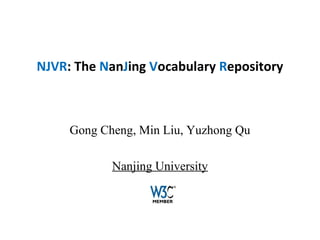 NJVR: The NanJing Vocabulary Repository



     Gong Cheng, Min Liu, Yuzhong Qu

            Nanjing University
 