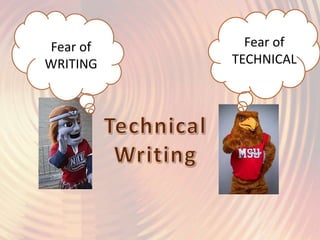 Fear of
WRITING
Fear of
TECHNICAL
 