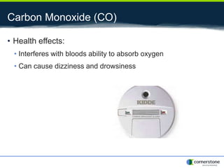 Carbon Monoxide (CO)
• Health effects:
• Interferes with bloods ability to absorb oxygen
• Can cause dizziness and drowsiness
 
