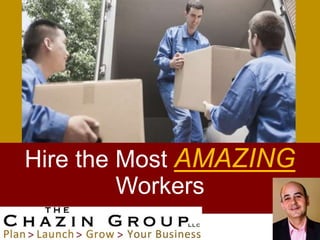 Hire the Most AMAZING
Workers
 