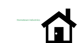 Hometown industries
 