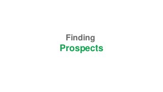 Finding
Prospects
 
