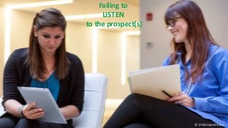Failing to
LISTEN
to the prospect(s)
© D’Alessandro Inc.
 
