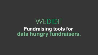 Fundraising tools for
data hungry fundraisers.
 
