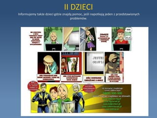 I BEZPIECZEŃSTWO W NASZEJ KLASIE d) Materiały do ściągnięcia - m.in. Bezpieczny plan lekcji, z adresami instytucji oferującymi pomoc dla ofiar cyberprzemocy