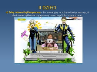 II DZIECI Informujemy także dzieci gdzie znajdą pomoc, jeśli napotkają jeden z przedstawionych problemów.