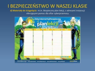 Sekcje skierowane są do: dzieci, młodzieży, rodziców oraz całej rodziny.I BEZPIECZEŃSTWO W NASZEJ KLASIEa) Ochrona danych Użytkowników NK - informujemy m.in. dlaczego  dane naszych Użytkowników są bezpieczne (dane przechowywane są w  jednej z największych i najnowocześniejszych serwerowni w Europie). 
