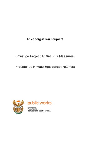 Investigation Report

Prestige Project A: Security Measures

President’s Private Residence: Nkandla

 