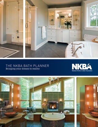 The NKBA bath Planner
Bringing your dream to reality
 
