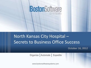 Healthcare Automation:
Revolutionizing How You Work
North Kansas City Hospital
Secrets to Business Office Success
 