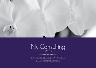 Nk Consulting

d
Paris

Upscale Hotels & Event Venues
Sales Representation

Nk Consulting

 