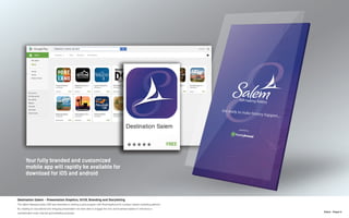 N.Kent - Project 6
Destination Salem - Presentation Graphics, UI/UX, Branding and Storytelling
The Salem Massachusets CVB was interested in starting a pilot program with RoamingAround’s Location-based marketing platform.
By creating an educational and intriguing presentation we were able to engage the civic and business leaders to introduce a
sophisticated cross-channel geomarketing proposal.
 