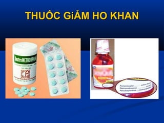 THUỐC GiẢM HO KHANTHUỐC GiẢM HO KHAN
 