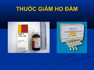 THUỐC GiẢM HO ĐÀMTHUỐC GiẢM HO ĐÀM
 