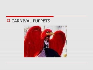  CARNIVAL PUPPETS
 