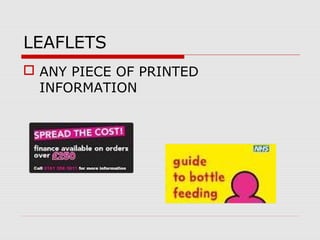 LEAFLETS
 ANY PIECE OF PRINTED
INFORMATION
 