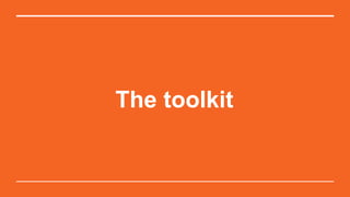 The toolkit
 