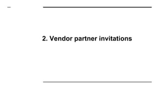 2. Vendor partner invitations
 