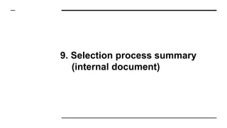9. Selection process summary
(internal document)
 