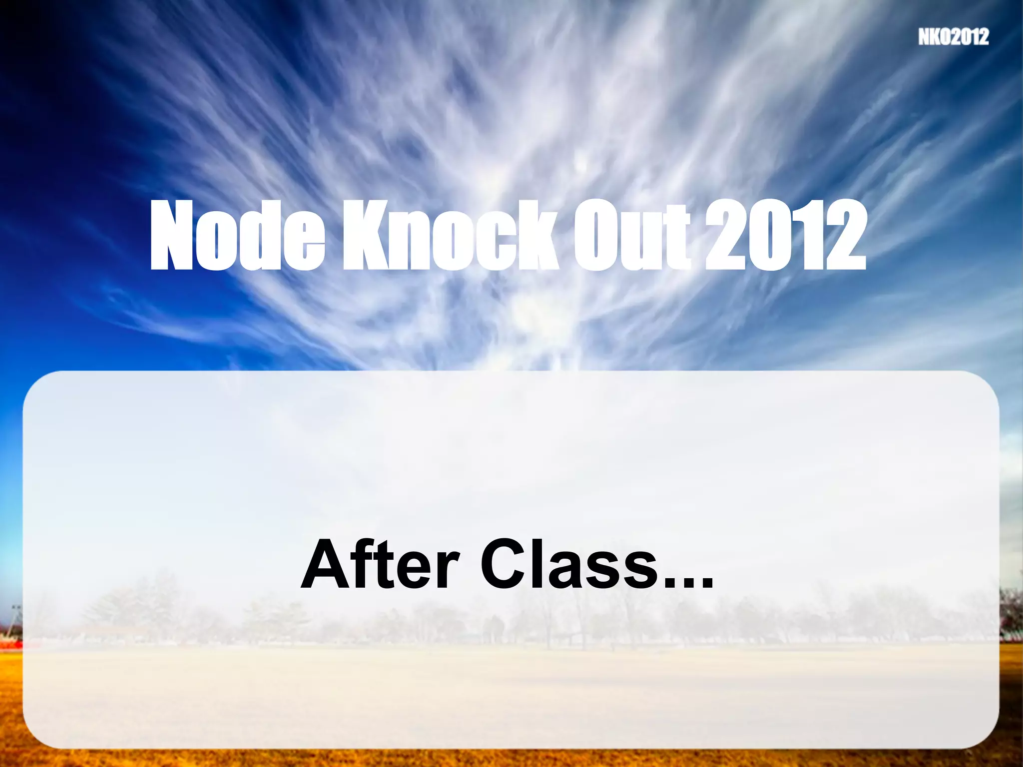 Node Knock Out 2012 After Class... 