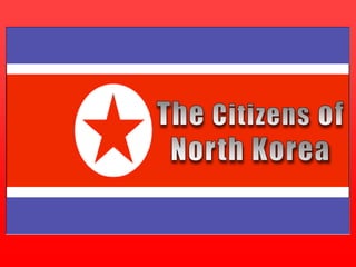 The Citizens of North Korea 