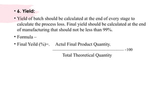 Yield Calculation Manufacturing NK PPT.pptx Batch manufacturing record format ppt | PPTX