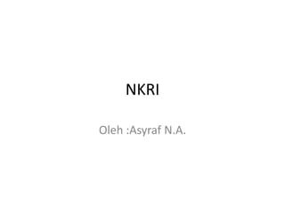 NKRI
Oleh :Asyraf N.A.

 