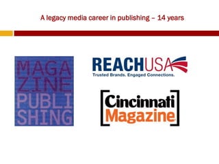 A legacy media career in publishing – 14 years
 