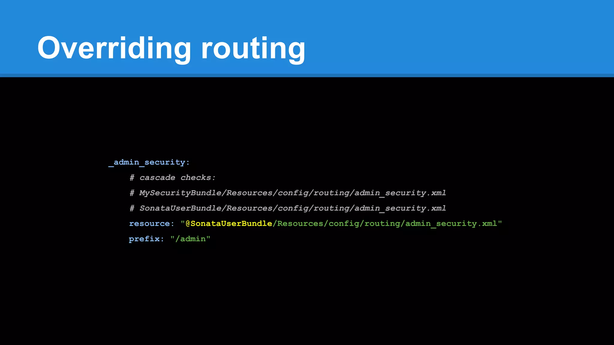 Overriding routing
_admin_security:
# cascade checks:
# MySecurityBundle/Resources/config/routing/admin_security.xml
# SonataUserBundle/Resources/config/routing/admin_security.xml
resource: "@SonataUserBundle/Resources/config/routing/admin_security.xml"
prefix: "/admin"
 