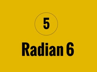 Radian 6
5
 