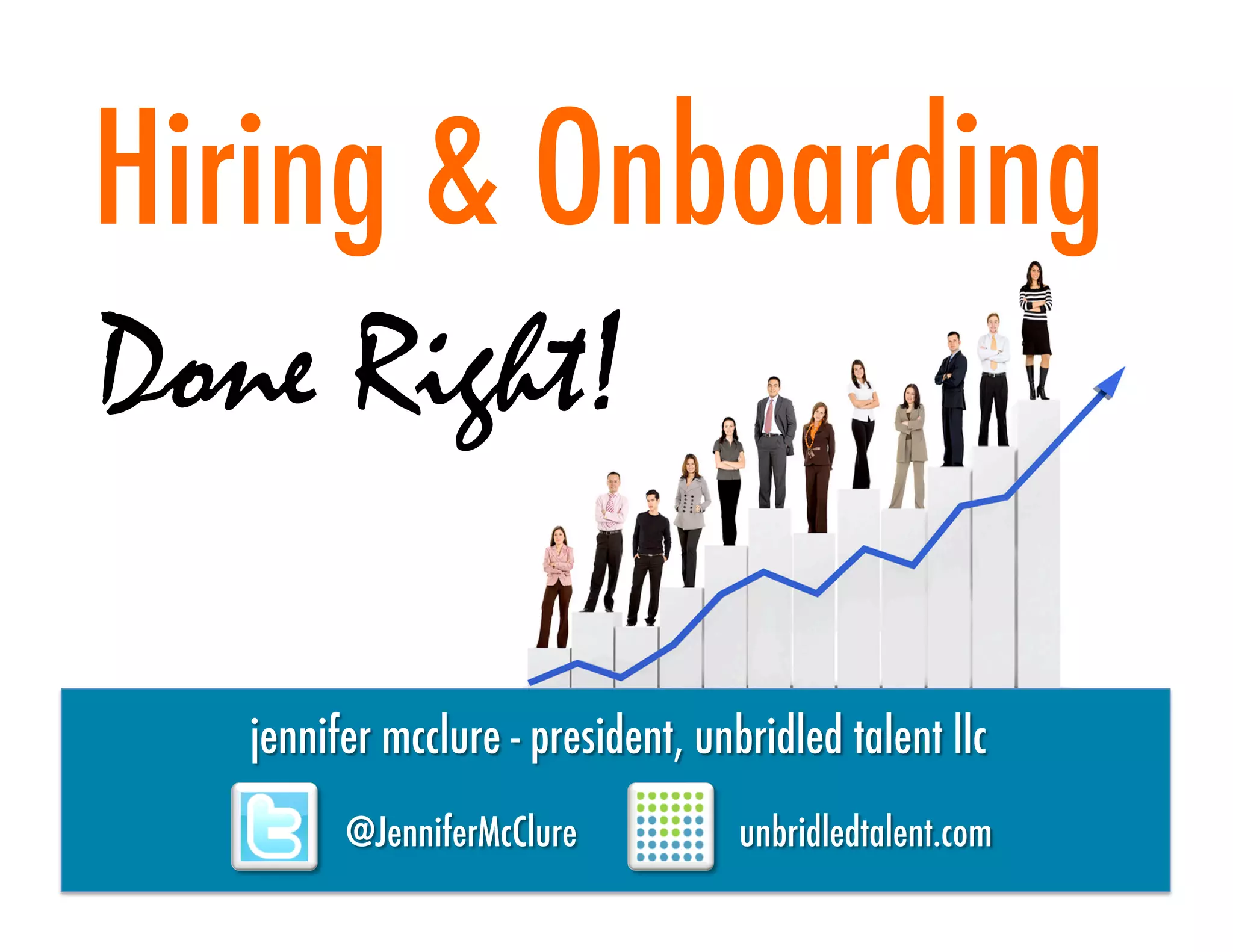 Hiring & Onboarding   	
  




Done Right!	
  
 