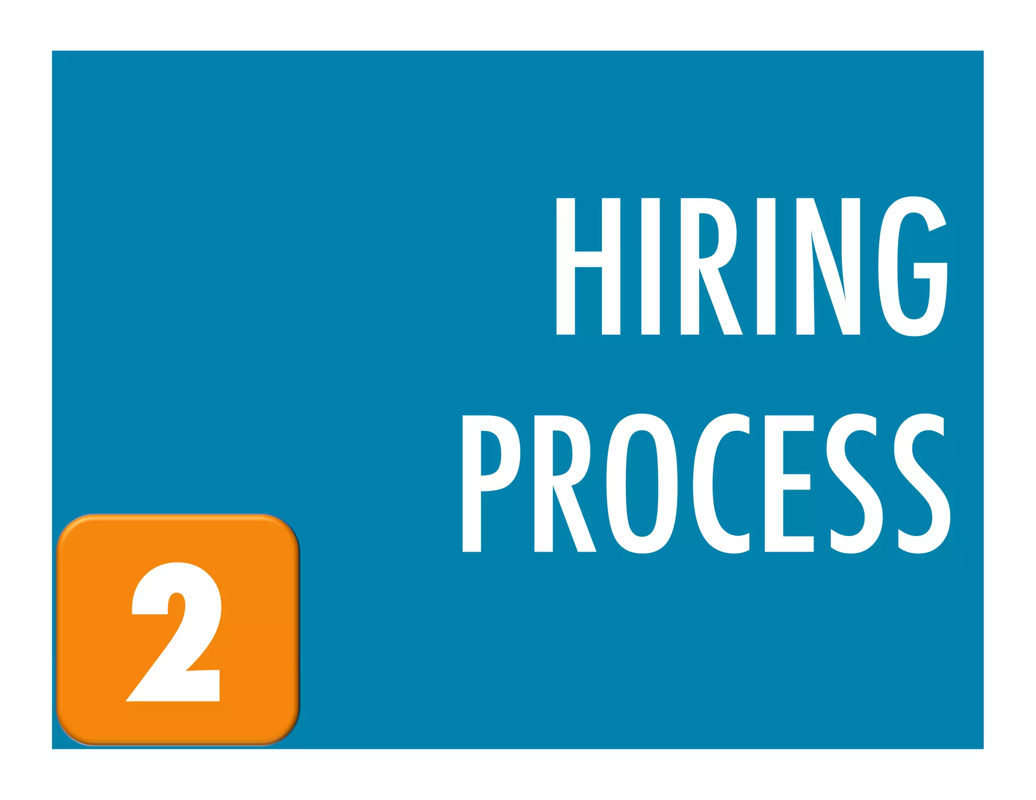 HIRING
    PROCESS
2
 