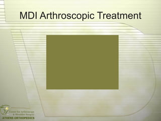 MDI Arthroscopic Treatment
 