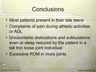 Conclusions
• Excesive translation of the joint anterior
posterior and inferior at clinical
examination with aprehension i...