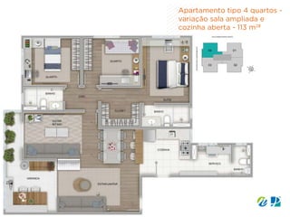 Apartamento tipo 4 quartos -
variação sala ampliada e
cozinha aberta - 113 m2
²
 