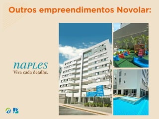 Outros empreendimentos Novolar:
 