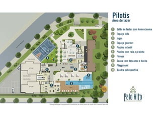 Pilotis 
Área de lazer 
Salão de festas com home cinema 
Espaço kids 
Jogos 
Espaço gourmet 
Piscina infantil 
Piscina com raia e prainha 
Fitness 
Sauna com descanso e ducha 
Playground 
Quadra poliesportiva 
1 
2 
3 
4 
5 
6 
7 
8 
9 
10 
1 
4 
2 
3 
10 
* Haverá montagem de equipamentos e mobiliários das áreas comuns de acordo com o memorial descritivo. 
9 
5 
6 
7 
8 
 