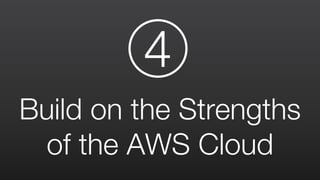 Build on the Strengths
of the AWS Cloud
4
 