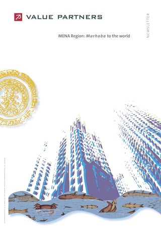 NEWSLETTER
MENA Region: Marhaba to the world
VALUEPARTNERSNEWSLETTER-NR.04-JANUARY2010-POSTEITALIANESPA-SPEDIZIONEINABBONAMENTOPOSTALE-70%-DCBMILANO
 