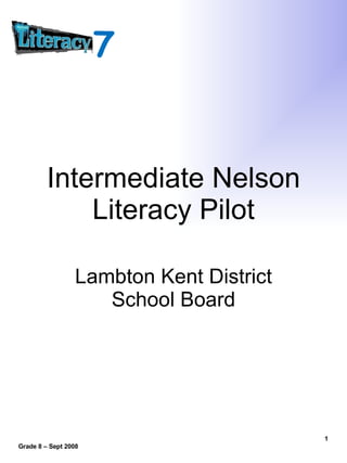Intermediate Nelson Literacy Pilot Lambton Kent District School Board Grade 8 – Sept 2008 