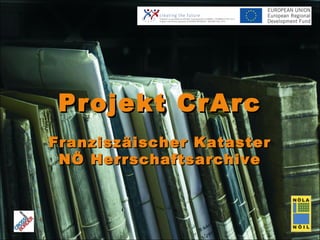 Projekt CrArc
Franziszäischer Kataster
 NÖ Herrschaftsarchive
 