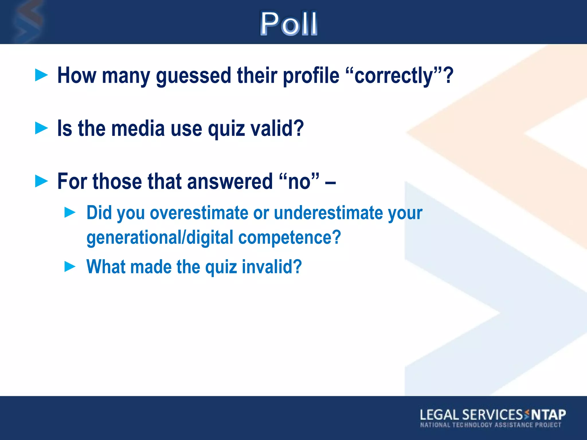 How many guessed their profile “correctly”? Is the media use quiz valid? For those that answered “no” –  Did you overestimate or underestimate your generational/digital competence? What made the quiz invalid? 
