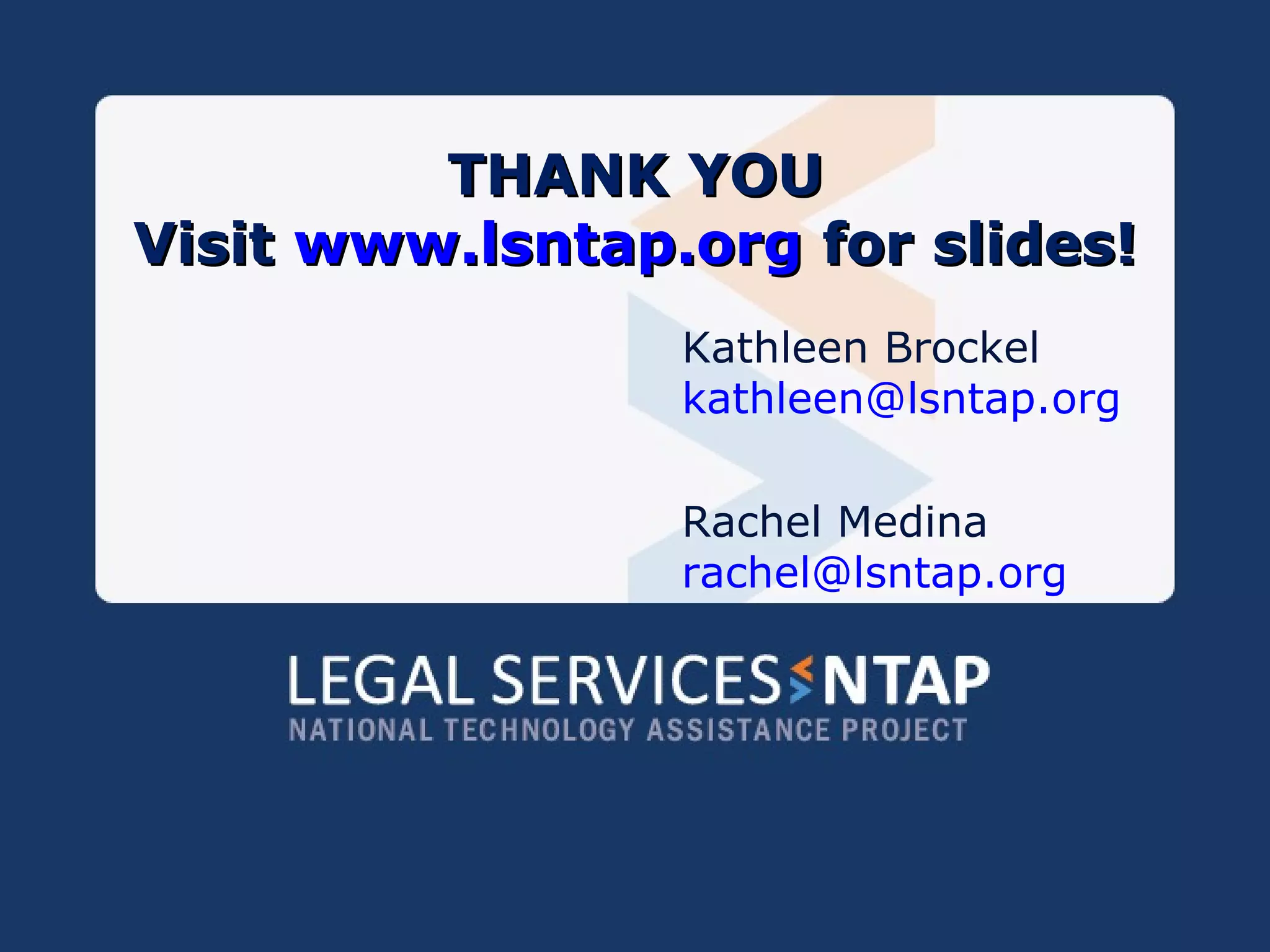 THANK YOU Visit  www.lsntap.org  for slides! Kathleen Brockel [email_address] Rachel Medina [email_address] 